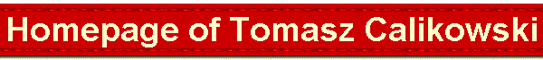 Homepage of Tomasz Calikowski 